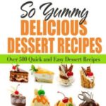 500 Delicious Dessert Recipes Review – Satisfy Your Cravings