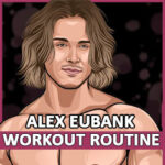 Alex Eubank Workout Routine And Diet Plan – The Greek God Program