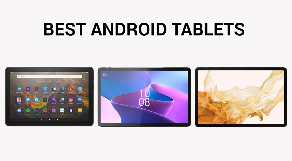 Best Android Tablet Under 300 Best Android Tablets of 2023: Top Picks for Every Budget