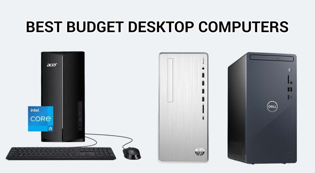 Best Budget Desktop Computer For Video Editing 2023’s Best Budget-Friendly Desktop Computers