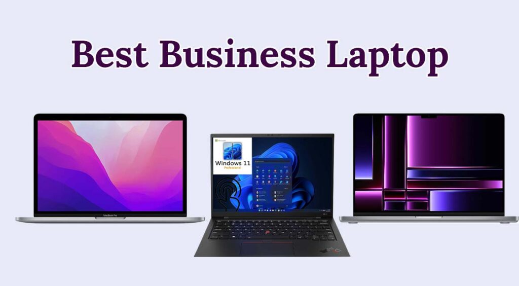 Best Business Laptop For The Money Best Business Laptops 2023 - Performance and Reliability