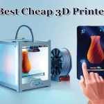 The Best Cheap 3D Printers for 2025